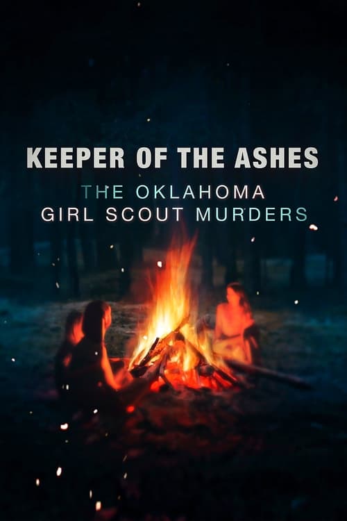 Keeper of the Ashes The Oklahoma Girl Scout Murders : 1.Sezon 1.Bölüm İzle